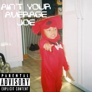 AIN'T YOUR AVERAGE JOE (feat. TylianMTB) (Explicit)