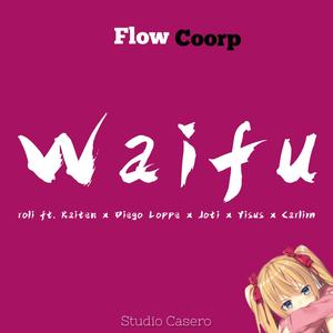 Waifu (feat. roli.fm, Raiten, Diego Loppe, Joti, Yisus & Carlim) [Explicit]