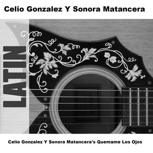 Celio Gonzalez Y Sonora Matancera's Quemame Los Ojos