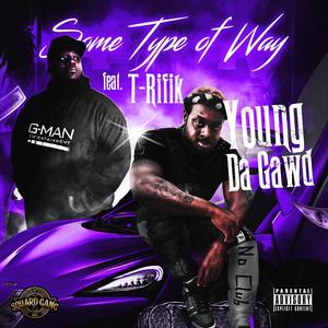 Some Type of Way (feat. T-Rifik) (Explicit)