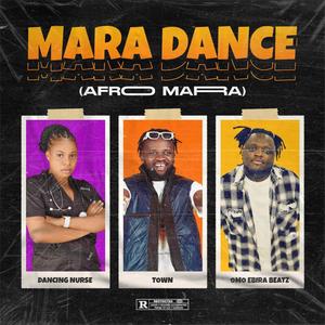 Mara Dance (Afro Mara) (feat. Town & Omo Ebira Beatz)