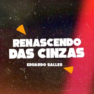 RENASCENDO DA CINZAS