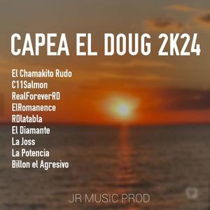 CAPEA EL DOUG 2K 24 (feat. C11Salmon, RealForeverRD, ElRomanence, RdLatabla, La joss Rd, El diamante, Billón El Agresivo & La Potencia) (Explicit)