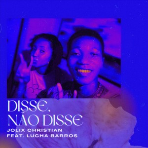 Disse, Não Disse (feat. Lucha Barros)