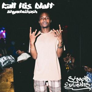 Call His Bluff (feat. Shyneboikash) (Hosted by Stoopid Exclusives) (Explicit)
