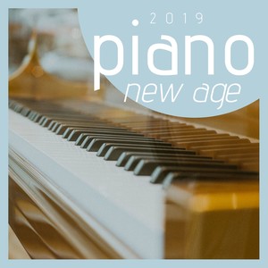 Piano New Age 2019 - La Música de Piano más Relajante para Llenarse de Energía Positiva y Tranquilidad