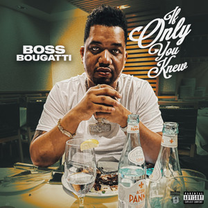 Boss Bougatti - If Only You Knew freestyle (Explicit)