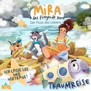 Mira und das fliegende Haus - Traumreise: Ich lasse los und vertraue!