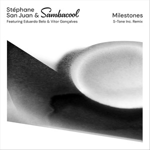 Milestones (S-Tone Inc. Remix) [feat. Eduardo Belo, Vitor Gonçalves & S-Tone Inc]