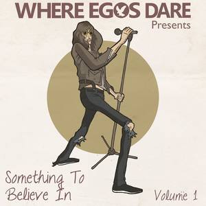 Something to Believe In, Vol. 1 (Where Egos Dare Presents)