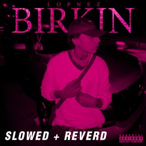 BIRKIN (SLOWED + REVERD|Explicit)