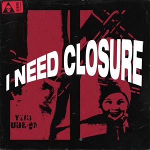 I Need Closure