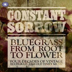 Constant Sorrow: Bluegrass from Root to Flower