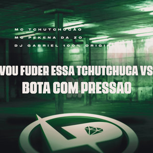 Vou Fuder Essa Tchutchuca Vs Bota Com Pressão (Explicit)