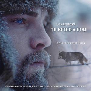 To build a fire (Original Motion Picture Soundtrack)