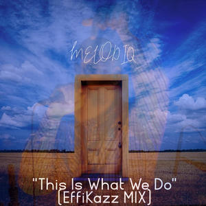 MelodiQ - This Is What We Do (EffiKazz MIX)