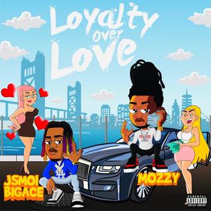 Loyalty Over Love (feat. Mozzy) [Explicit]