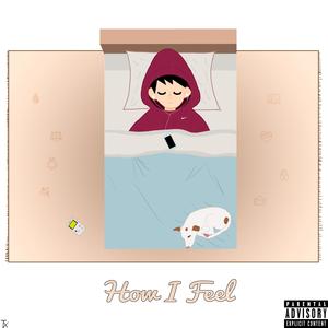 HOW I FEEL (Explicit)