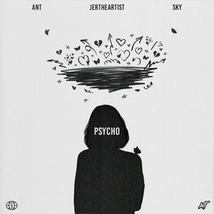 Psycho (feat. JerTheArtist & Sky)