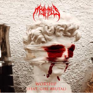 Worship (feat. Girl Brutal) (Explicit)