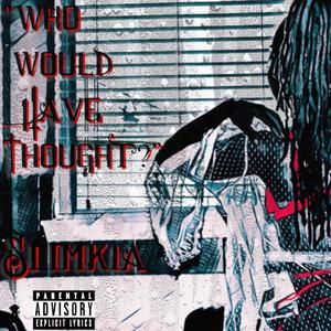 Who Would Have Thought (Explicit)