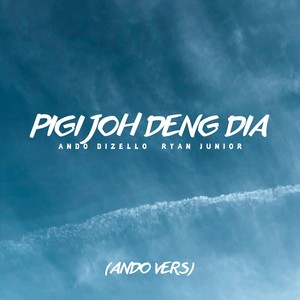 Pigi Joh Deng Dia (Ando Vers)