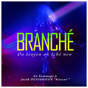 Branché  - Ou toujou an tchè nou (En hommage à Jacob Desvarieux - Kassav)