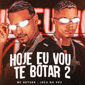 Hoje Eu Vou Te Botar 2 (Explicit)