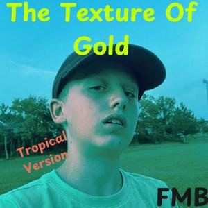 The Texture Of Gold (Tropical Version)