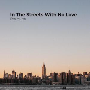In The Streets With No Love(Official Audio Track)