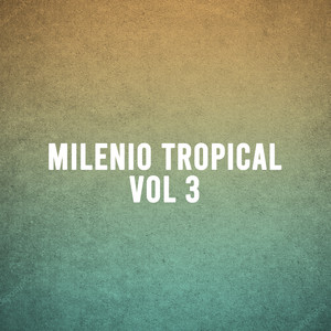 Milenio Tropical, Vol.3