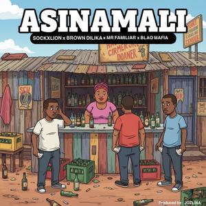 ASINAMALI (feat. Brown Dilika, Mr Familiar, Blaq Mafia & Jozlina)
