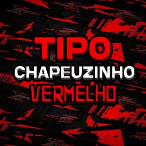 Tipo Chapeuzinho Vermelho