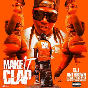Make It Clap (feat. iPod da Dj) (Explicit)