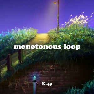 monotonous loop