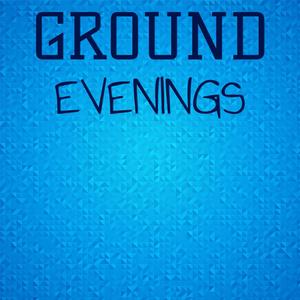 Ground Evenings