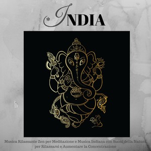 India - Musica Rilassante Zen per Meditazione e Musica Indiana con Suoni della Natura per Rilassarsi e Aumentare la Concentrazione