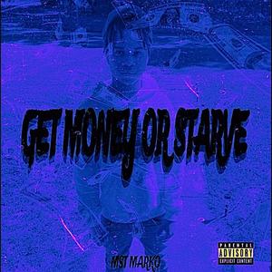 Get Money Or Starve (Explicit)