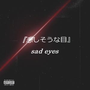 Sad Eyes (Explicit)