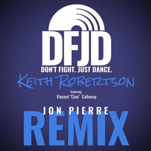 Don't Fight. Just Dance (feat. Vincent Calloway) [Jon Pierre Remix]