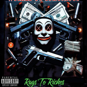 'Rags To Riches (feat. Wicked & JJRUNITUP) (Explicit)