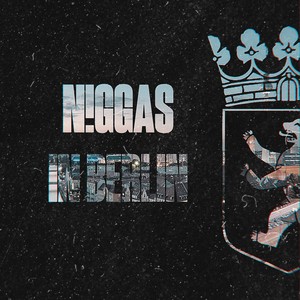 N!ggas in Berlin (Explicit)