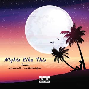 Nights Like This (feat. TatyannaXL & Malikninetyfive) [Explicit]