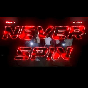 NEVER SPIN (feat. LulTjDaH & AGeezy) (Explicit)