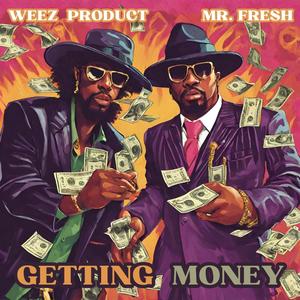 Getting Money (feat. WEEZ PRODUCT & MR. FRESH) [Explicit]