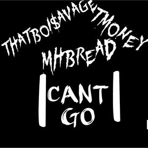 Can't Go (feat. Tmoney & Mhbread) (Explicit)