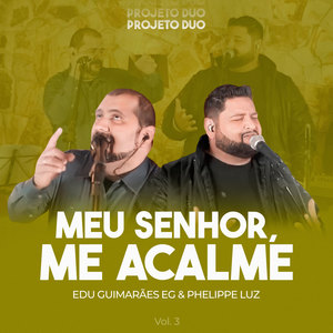 Meu Senhor, Me Acalme: Projeto Duo, Vol. 3