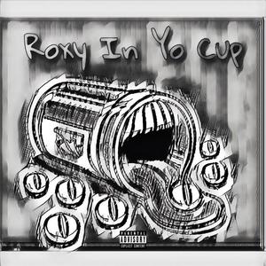 Roxy In Yo Cup (Explicit)