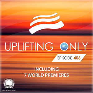 Uplifting Only Episode 406