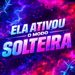 ELA ATIVOU O MODO SOLTEIRA (Explicit)